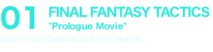 01 FINAL FANTASY TACTICS “Prologue Movie”Original Music Composed by Hitoshi Sakimoto